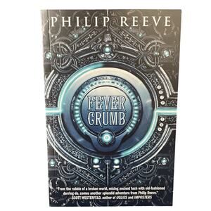 Fever Crumb Ser.: Fever Crumb (the Fever Crumb Trilogy, Book 1) by Philip Reeve